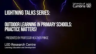 University of Cumbria - LED Lightning Talk: 'Outdoor Learning in Primary Schools' by Prof Prince