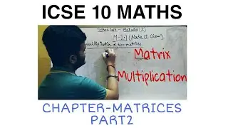 ICSE CLASS 10 CHAPTER- MATRICES PART 2 | MAKE IT CLEAR