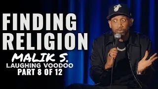 Finding Religion (Part 8 of 12) | Malik S: Laughing Voodoo | Stand Up Comedy