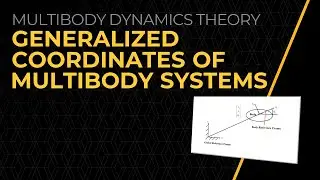 Generalized Coordinates of Multibody Systems &mdash; Lesson 1
