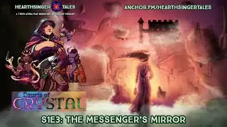 Hearthsinger Tales - Courts of Crystal - S1E3: The Messenger's Mirror