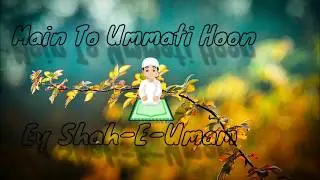 Main To Ummati Hoon | New Islamic WhatsApp Status Video 2019 | Naat beautiful status| ramzan status|