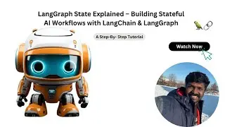 LangGraph State Explained &ndash; Building Stateful AI Workflows with LangChain & LangGraph