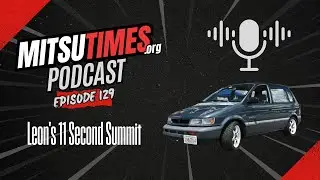 MitsuTimes Podcast Episode 129: Leon's 11 Second Summit