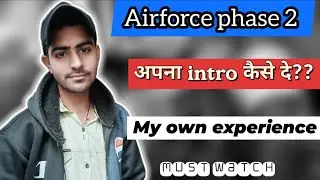 Airforce phase 2 self introduction | Airforce Gd preparation | Defence my world |
