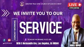 Sunday Morning Service 🔥// Greater True Vine Temple // Pastor Donell Wright