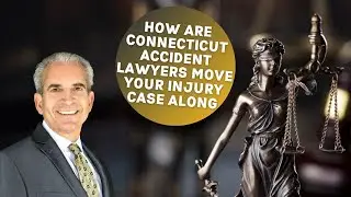 How are Connecticut accident lawyers move your injury case along | INJURED IN AN CAR ACCIDENT IN CT?