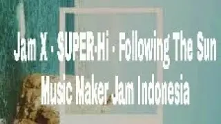 #SuperHi #Neeka #FollowingTheSun Jam X - SUPER-Hi - Following The Sun #MUSICMAKERJAMINDONESIA