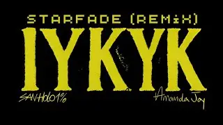 San Holo,Amanda Joy, StarFade - IYKYK (Remix)