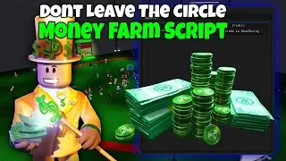 Don't Leave The Circle! Money Farm Roblox Script