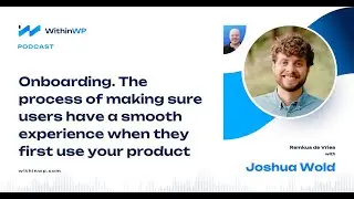 Optimizing WordPress Onboarding with Joshua Wold