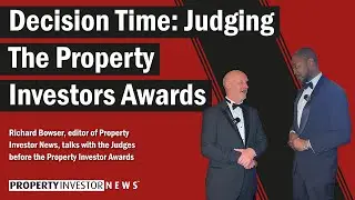 Decision Time: Judging The Property Investors Awards 2024