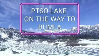 PTSO Lake | Tawang | Arunachal Pradesh