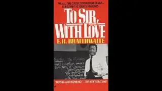 To Sir , with Love  (Summary , Theme)