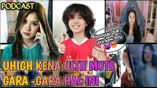 UHIGH BUCIN BANGET DI PODCAST | GOMBALIN MUTE SAMPE SENYUMAN SENDIRI