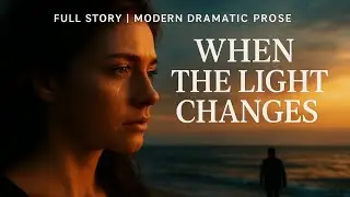 [Realistic Drama]: When the Light Changes &ndash; A Hemingway-Style Audiobook of Love, Loss, and Return