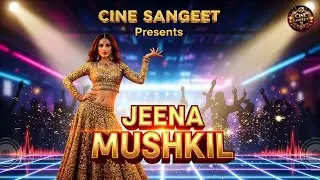 Jeena Mushkil (DJ Remix 2025) | Viral Bollywood Item Song 2025 | Trending Party Song | CINE SANGEET