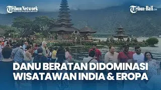 Ulun Danu Beratan Didominasi Wisatawan India & Eropa, Peningkatan Kunjungan Ditengah Isu Turis Sepi