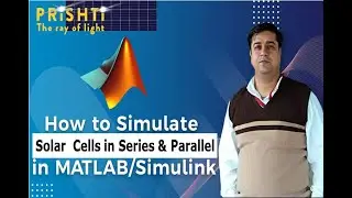 How to Simulate Solar Cells Connected in Series and Parallel with MATLAB Simulink
