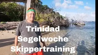 Segelwoche und Skippertraining in Trinidad