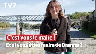 C'est Vous le Maire ! | Si j'&eacute;tais maire de Branne ? - TV7