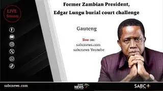 Former Zambian President Edgar Lungu burial court case | Family's bid for leave to appeal judgment