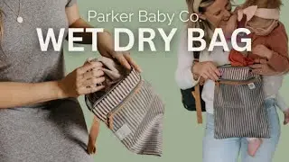 Parker Baby Co.'s Wet Dry Bag: Ultimate Mom MUST-Have