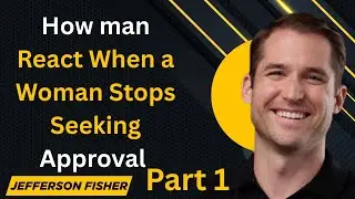 How man React When a Woman Stops Seeking Approval Part 1