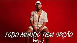 VULGO J - Todo Mundo Tem Op&ccedil;&atilde;o | INS&Ocirc;NIA & VERSOS