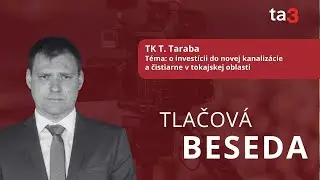 TK T. Taraba, Téma: o investícii do novej kanalizácie a čistiarne v tokajskej oblasti