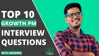 Top 10 Growth Product Manager Interview Questions