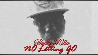 Skullz Rilla- No Letting Go (Audio)