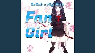Fan Girl (feat. Highrise)