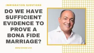 Do We Have Sufficient Evidence to Prove a Bona Fide Marriage? | Immigration Law Advice (11.19.2020)