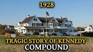 The Tragic Story of the Kennedy Compound: America's Most Cursed Dynasty