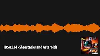 IDS #234 - Sleestacks and Asteroids | Irritable Dad Syndrome