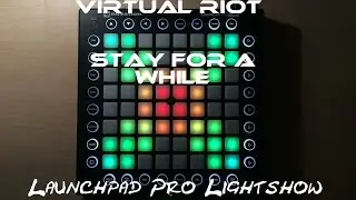 Virtual Riot: Stay For A While | Launchpad Pro Lightshow | [PROJECT FILE]
