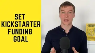 Set the funding goal for your Kickstarter campaign