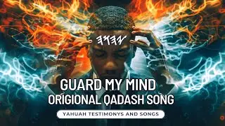 GUARD MY MIND [ORIGIONAL QADASH SONG]