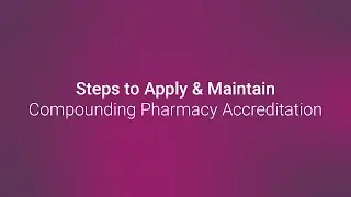 Compounding Pharmacy Accreditation Process Overview