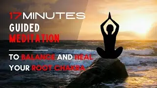 Root Chakra Healing, Balancing and Grounding Guided Meditation 17 Minutes