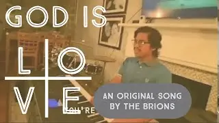 God Is Love - An Original Worship Song by The Brions