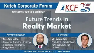 KCF Webinar - Future Trends In Realty Market with Mr. Gulam Zia, Knight Frank
