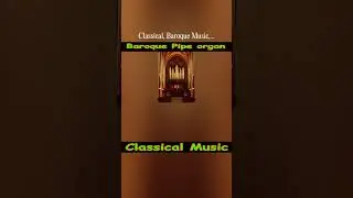 Classical, Baroque Music, Pipe Organ part 4 #classical #baroquemusic #pipeorgan #music