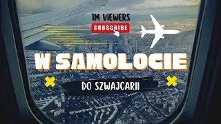 ✈ LOT SAMOLOTEM ✈ SWISS ✈ LOT SAMOLOTEM Z DZIEĆMI ✈ Switzerland 💚Switzerland with Kids