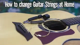 How to change Guitar Strings at Home | Easy Way