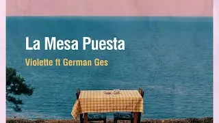 La Mesa Puesta - Violette (feat.German Ges)