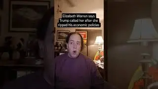 Elizabeth Warren says Trump called her after she ripped his economic policies
