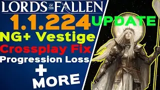 1.1.224 Update Is INSANE, NG+ Vestiges FIXED!? Crossplay is BACK + More - Lords of The Fallen