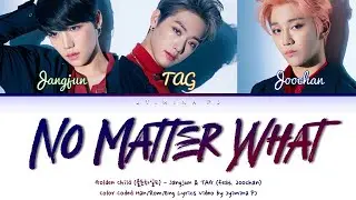 Golden Child (골든차일드) - 'No Matter What (Jangjun&TAG feat. Joochan)' Lyrics (Color Coded_Han_Rom_Eng)